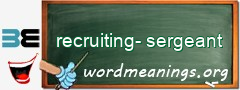 WordMeaning blackboard for recruiting-sergeant